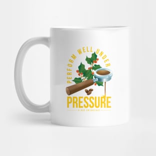 Perform Well Under Pressure Mug